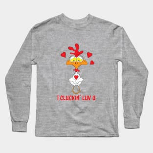 I Cluckin' Luv U Long Sleeve T-Shirt